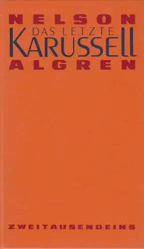 Buch: Das letzte Karussell. Algren, Nelson, 1991, Verlag Zweitausendeins