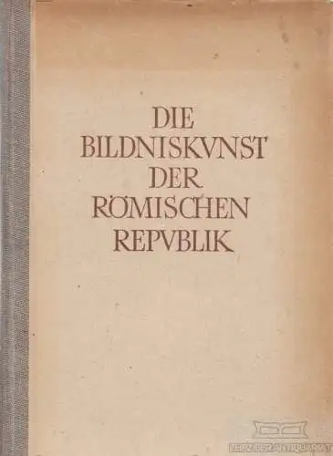 Buch: Die Bildniskunst der Römischen Repubik, Schweitzer, Bernhard. 1948