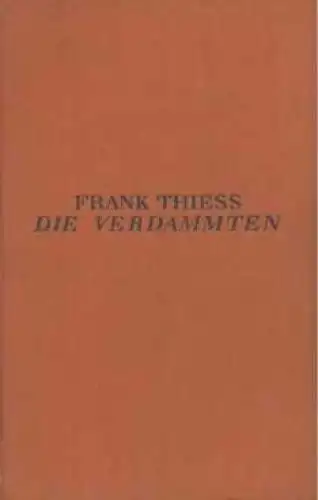 Buch: Die Verdammten, Thieß, Frank. 1922, Gustav Kiepenheuer Verlag, Roman