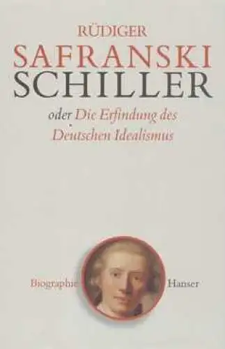 Buch: Friedrich Schiller oder, Safranski, Rüdiger, 2005, Carl Hanser Verlag