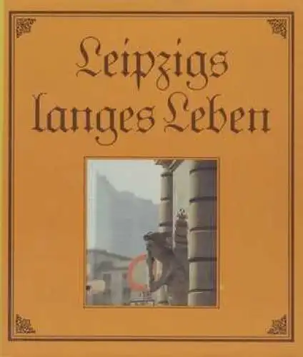 Buch: Leipzigs langes Leben, Weinkauf, Bernd / Ludwig, Hans. 1982