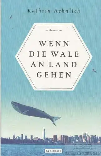 Buch: Wenn die Wale an Land gehen, Aehnlich, Kathrin. 2013, Roman