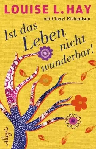 Buch: Ist das Leben nicht wunderbar! Hay, Louise L. 2013, Ullstein Verlag