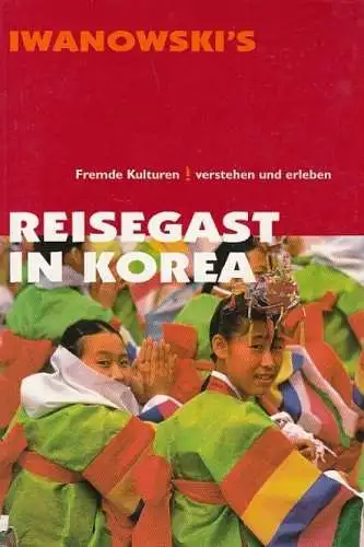 Buch: Reisegast in Korea, Liew, Christine. 2009, Iwanowski Reisebuchverlag