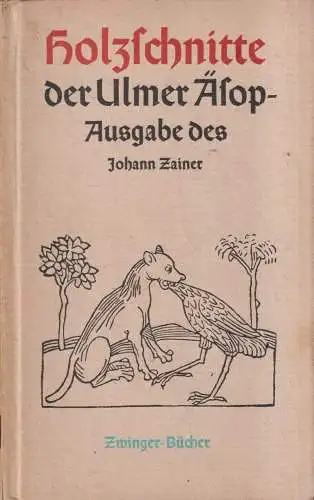 Buch: Holzschnitte der Ulmer Äsop-Ausgabe des Johann Zainer, Koch, Ursula. 1961