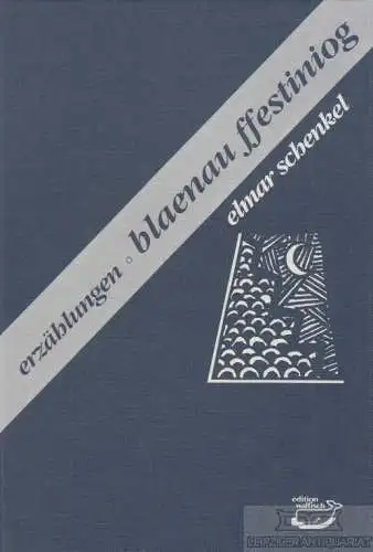 Buch: blaenau ffestiniog, Schenkel, Elmar. Edition Walfisch, 1987, Erzählungen