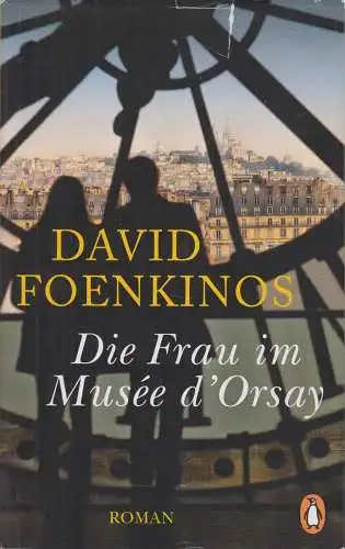 Buch: Die Frau im Musée d'Orsay, Roman. Foenkinos, David, 2019, Penguin Verlag