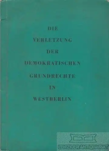 Buch: Die Verletzung der demokratischen Grundrechte in Westberlin, Neye, Walther