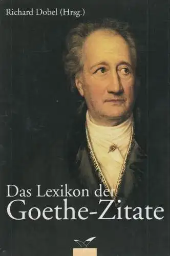 Buch: Lexikon der Goethe Zitate, Dobel, Richard. 2002, Albatros Verlag