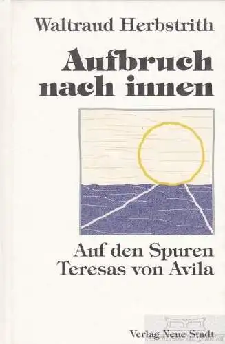 Buch: Aufbruch nach innen, Herbstrith, Waltraud. 1996, Verlag Neue Stadt