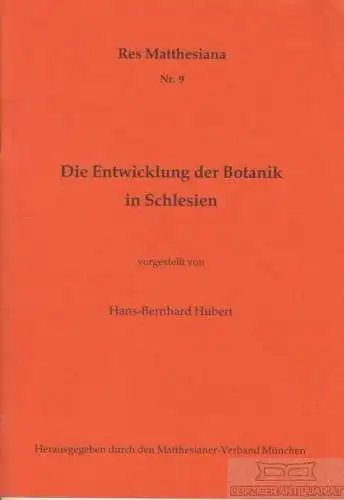 Buch: Die Entwicklung der Botanik in Schlesien, Hubert, Hans Bernhard. Ca. 1993