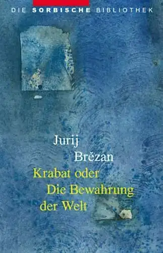 Buch: Krabat oder Die Bewahrung der Welt, Brezan, Jurij, 2010, Domowina-Verlag