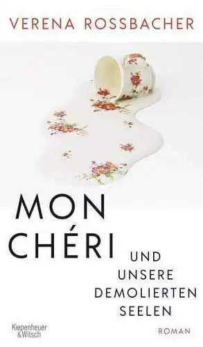 Buch: Mon Cheri und unsere demolierten Seelen, Roßbacher, Verena, 2022, KiWi