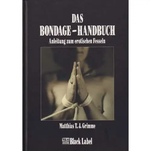 Buch: Das Bondage-Handbuch, Grimme, Matthias T. J., 2003, CHARON-Verlag