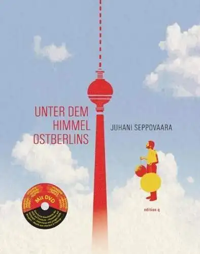 Buch: Unter dem Himmel Ostberlins, Seppovaara, Juhani, 2008, Be.bra Verlag