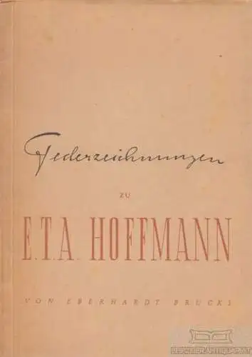 Buch: Federzeichnungen zu E.T.A. Hoffmann, Brucks, Eberhardt. 1947