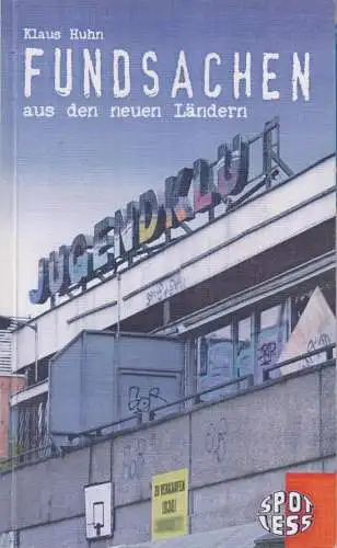 Buch: Fundsachen aus den neuen Ländern, Huhn, Klaus. SPOTLESS-Reihe, 2005