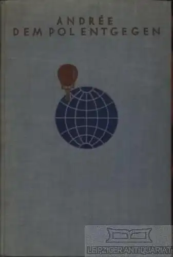 Buch: Dem Pol entgegen, Andree, Sal. A. 1930, F.A. Brockhaus Verlag