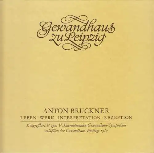Buch: Anton Bruckner, Lieberwirth, Steffen. 1988, Gewandhaus zu Leipzig