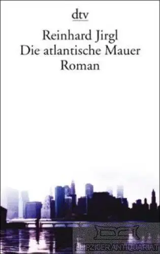 Buch: Die atlantische Mauer, Jirgl, Reinhard. Dtv, 2002, Roman, gebraucht, gut