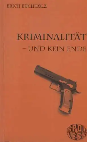 Buch: Kriminalität, Buchholz, Erich. Spotless Reihe, 2008, Spotless-Verlag