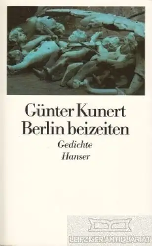 Buch: Berlin beizeiten, Kunert, Günter. 1987, Hanser Verlag, Gedichte