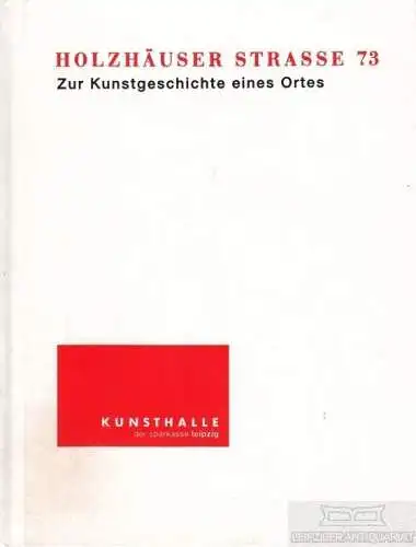 Buch: Holzhäuser Straße 73 - Zur Kunstgeschichte eines Ortes, Baumann. 2005