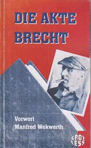 Buch: Die Akte Brecht, Werkwerth, Manfred. Spotless-Reihe, 2006, Spotless Verlag