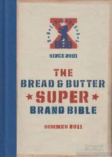 Buch: The Bread & Butter Super Brand Bible. 2011, Publisher Bread & Butter