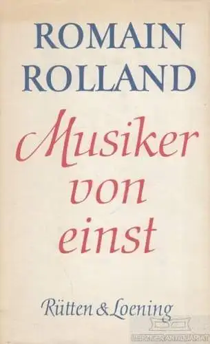 Buch: Musiker von Einst, Rolland, Romain. Gesammelte Werke in Einzelbänden, 1976