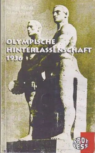 Buch: Olympische Hinterlassenschaft 1936, Kaiser, Rupert; Ullrich, Klaus. 2006