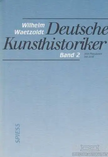 Buch: Deutsche Kunsthistoriker 2, Waetzoldt, Wilhelm. 1986, Spiess Verlag