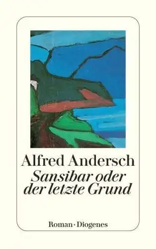 Buch: Sansibar oder der letzte Grund, Andersch, Alfred, 2008, Diogenes, Roman