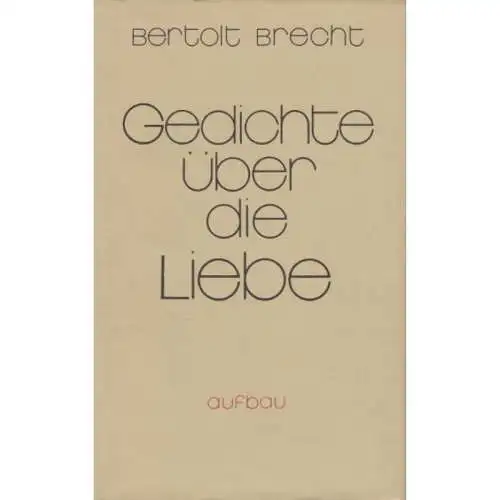 Buch: Gedichte über die Liebe, Brecht, Bertolt. 1984, Aufbau Verlag