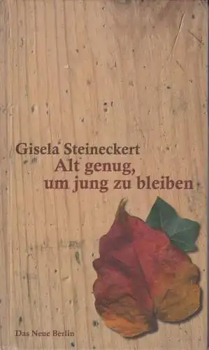 Buch: Alt genug, um jung zu bleiben, Steineckert, Gisela. 2006, gebraucht, gut