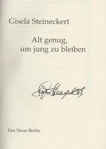 Buch: Alt genug, um jung zu bleiben, Steineckert, Gisela. 2006, gebraucht, gut