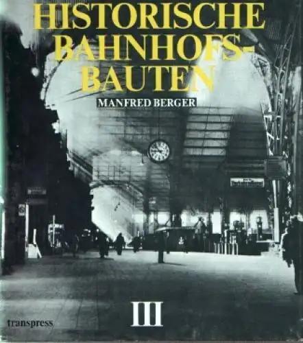 Buch: Historische Bahnhofsbauten III, Berger, Manfred. 1988, transpress Verlag