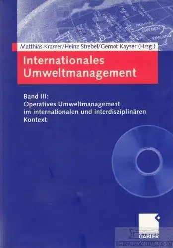 Buch: Internationales Umweltmanagement 3, Kramer, M. / Strebel, H. / Kayser, G