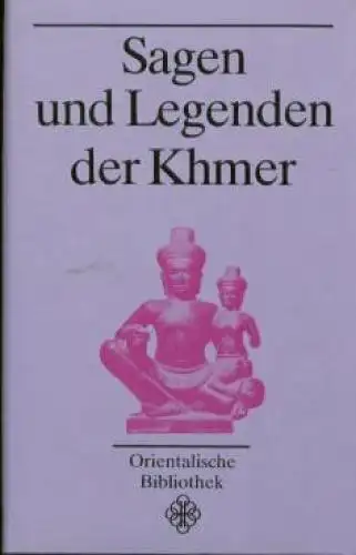 Buch: Sagen und Legenden der Khmer, Sacher, Ruth. Orientalische Bibliothek, 1988