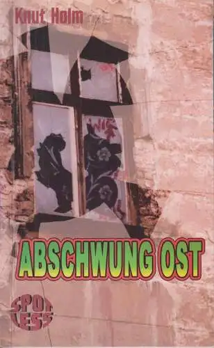 Buch: Abschwung Ost, Holm, Knut. Spotless-Reihe, 2003, Spotless Verlag