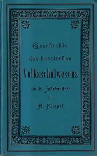 Buch: Geschichte des hessischen Volksschulwesens I. Band, Kimpel, 1900, A. Baier