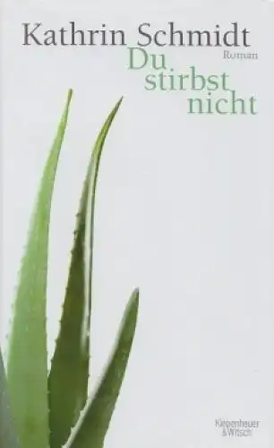 Buch: Du stirbst nicht, Schmidt, Kathrin. 2009, Verlag Kiepenheuer & Witsch