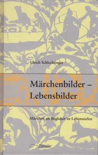 Buch: Märchenbilder - Lebensbilder, Schlechtinger, Ulrich. 1995, Novalis Verlag