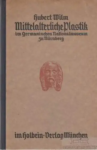 Buch: Mittelalterliche Plastik im Germanischen Nationalmuseum zu Nürnberg, Wilm