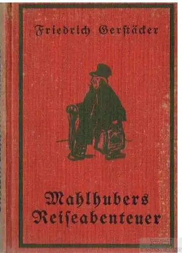 Buch: Herrn Mahlhubers Reise-Abenteuer, Gerstäcker, Friedrich, gebraucht, gut