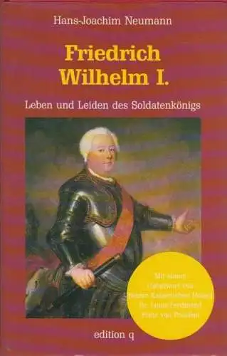 Buch: Friedrich Wilhelm I, Neumann, Hans-Joachim. 1993, Edition q Verlags-GmbH