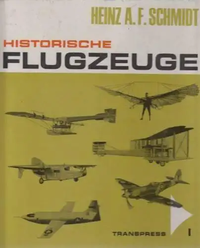 Buch: Historische Flugzeuge I. Schmidt, Heinz A. F., 1969, Transpress Verlag