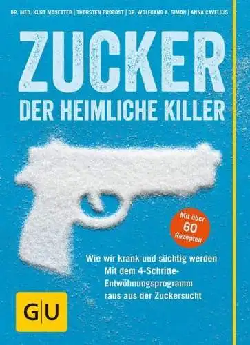 Buch: Zucker - Der heimliche Killer, Mosetter, Kurt, 2013, Gräfe und Unzer