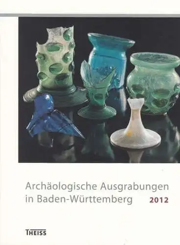 Buch: Archäologische Ausgrabungen in Baden-Württemberg 2012, Krausse, Dirk L