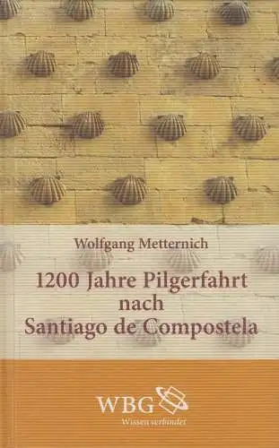 Buch: 1200 Jahre Pilgerfahrt nach Santiago de Compostela, Metternich, 2012, WBG